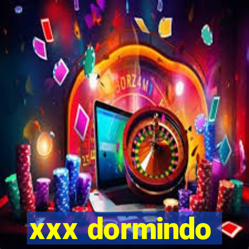 xxx dormindo