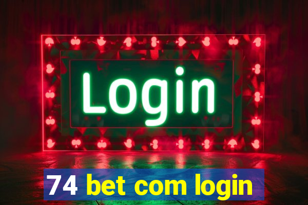 74 bet com login