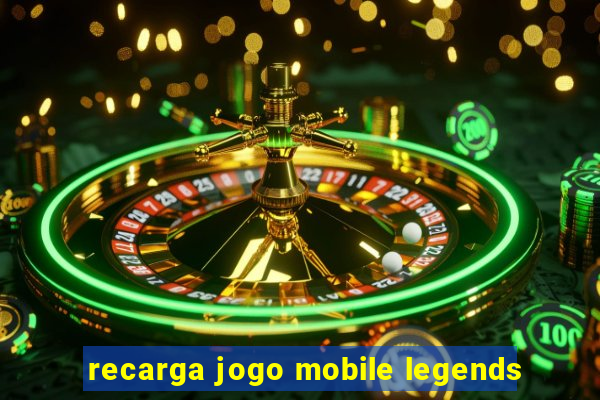 recarga jogo mobile legends