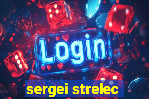 sergei strelec