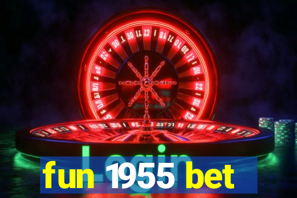 fun 1955 bet