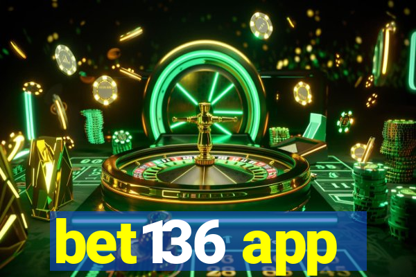 bet136 app