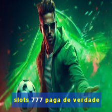 slots 777 paga de verdade