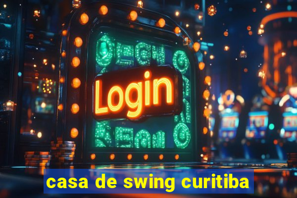 casa de swing curitiba