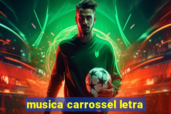 musica carrossel letra