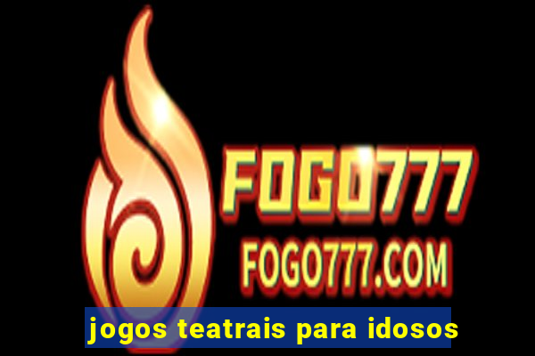 jogos teatrais para idosos