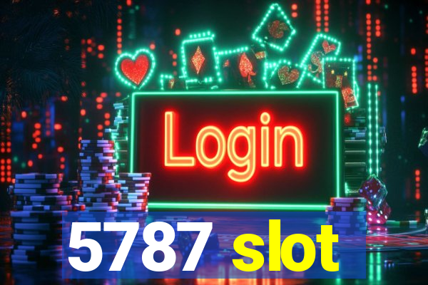 5787 slot