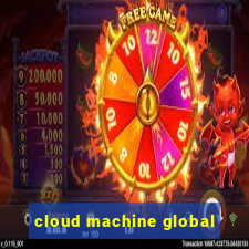 cloud machine global