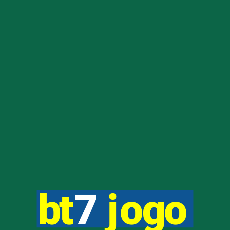 bt7 jogo