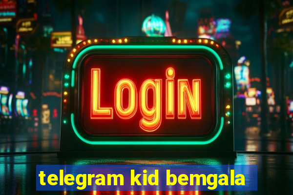 telegram kid bemgala