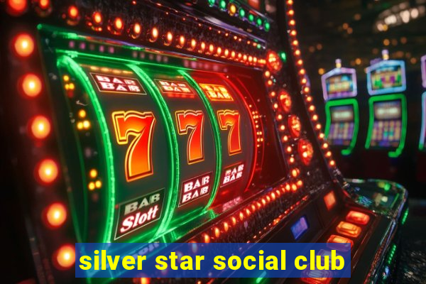 silver star social club