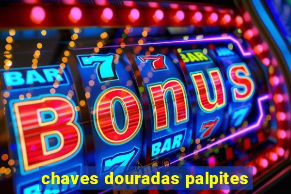 chaves douradas palpites