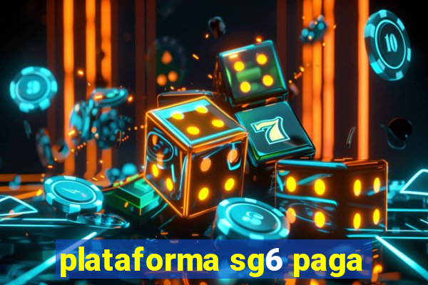 plataforma sg6 paga