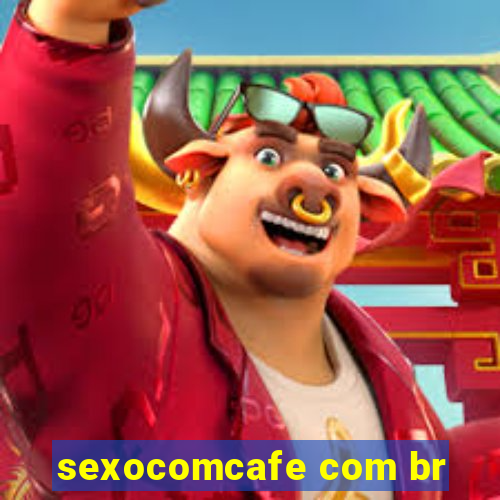 sexocomcafe com br