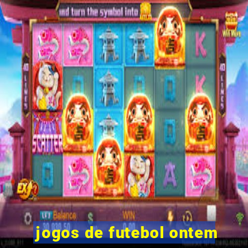 jogos de futebol ontem