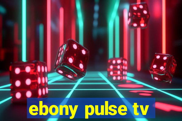 ebony pulse tv