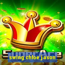 swing chloe jason