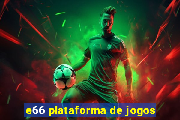 e66 plataforma de jogos