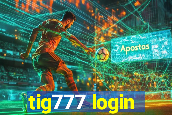 tig777 login