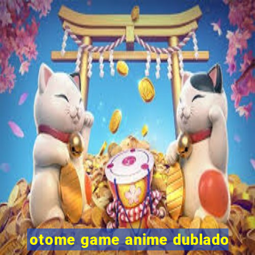 otome game anime dublado