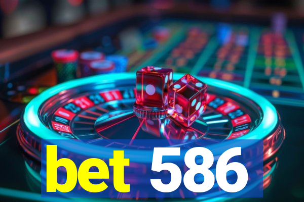 bet 586