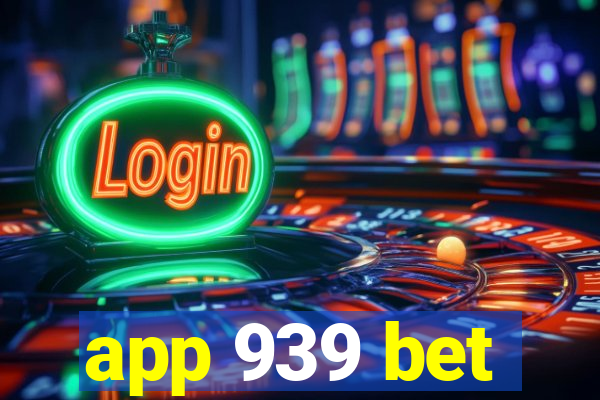 app 939 bet