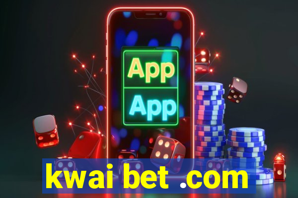 kwai bet .com