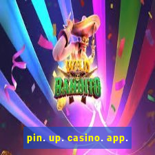 pin. up. casino. app.