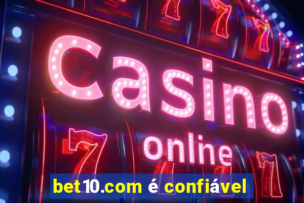 bet10.com é confiável