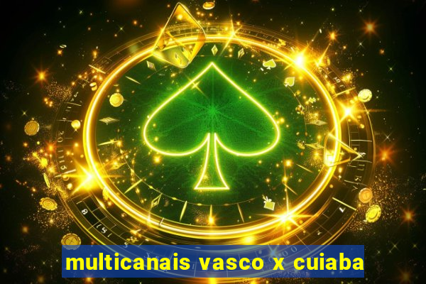 multicanais vasco x cuiaba