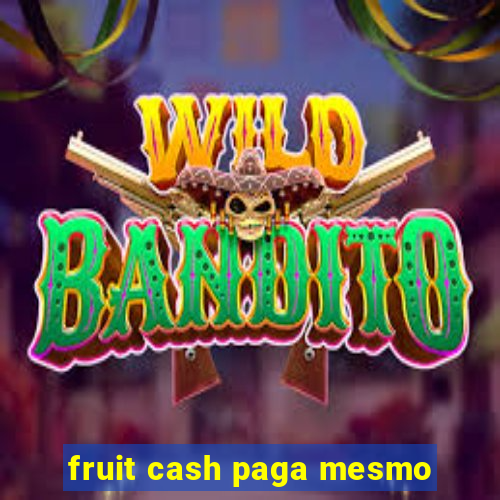 fruit cash paga mesmo