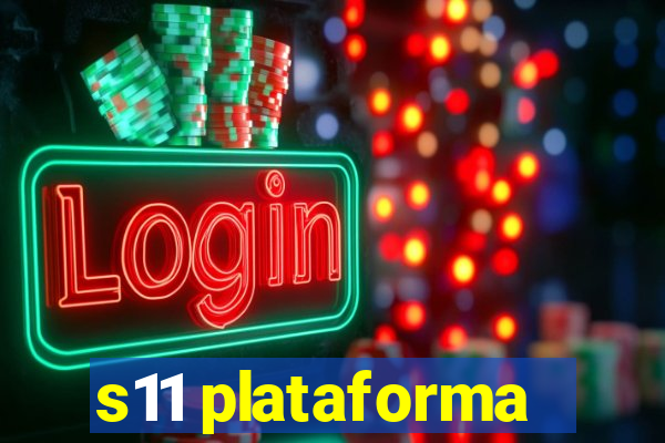 s11 plataforma