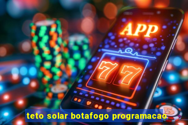 teto solar botafogo programacao