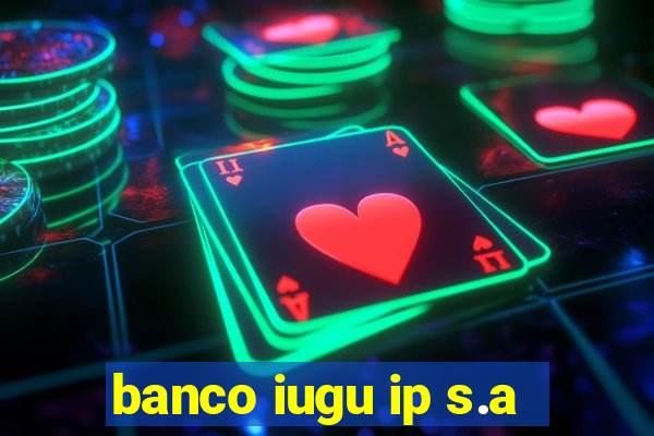 banco iugu ip s.a