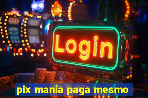 pix mania paga mesmo