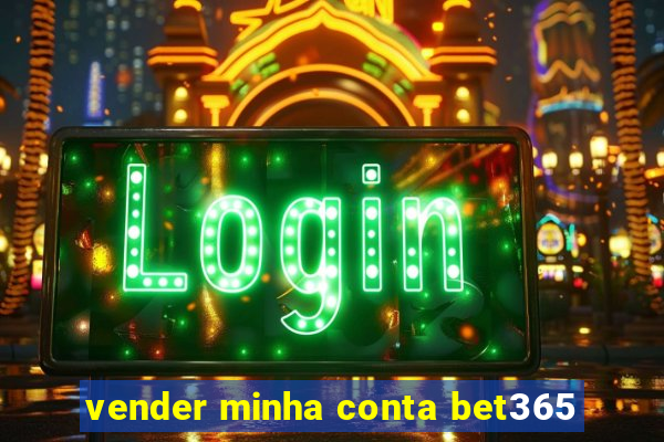 vender minha conta bet365