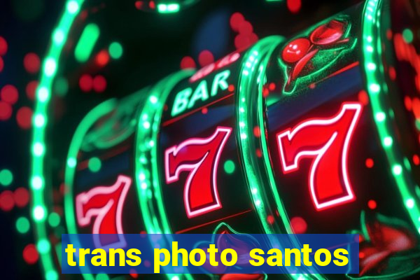 trans photo santos