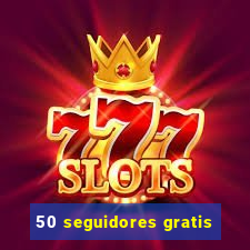 50 seguidores gratis