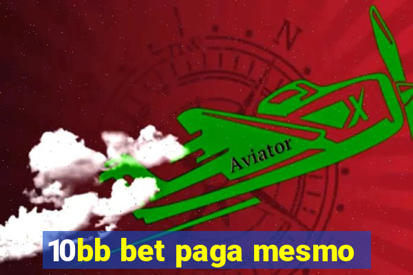 10bb bet paga mesmo