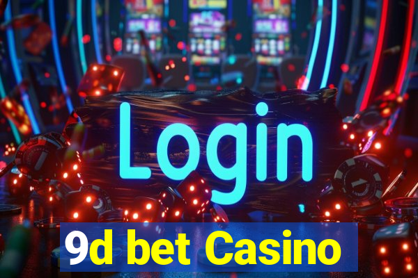 9d bet Casino