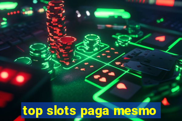 top slots paga mesmo