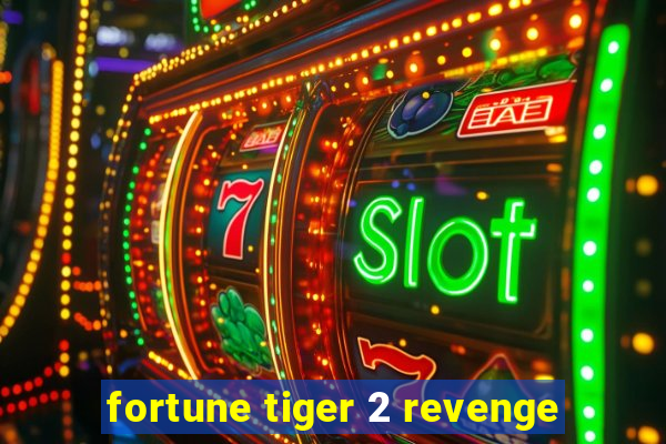 fortune tiger 2 revenge