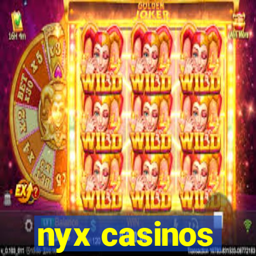 nyx casinos