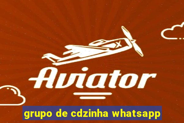 grupo de cdzinha whatsapp