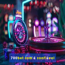 700bet com é confiável