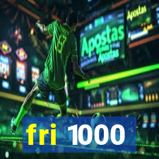 fri 1000