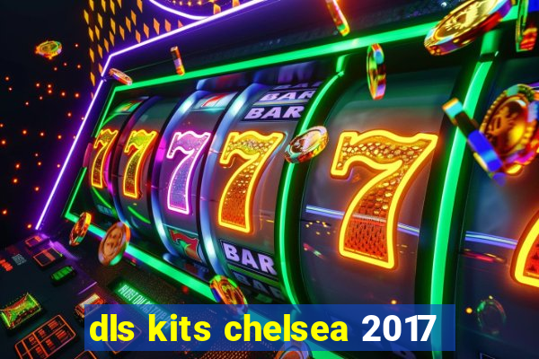 dls kits chelsea 2017