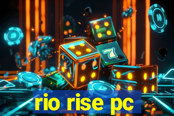 rio rise pc