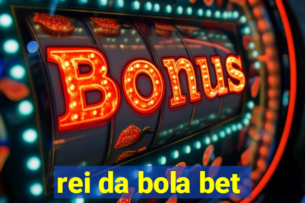 rei da bola bet