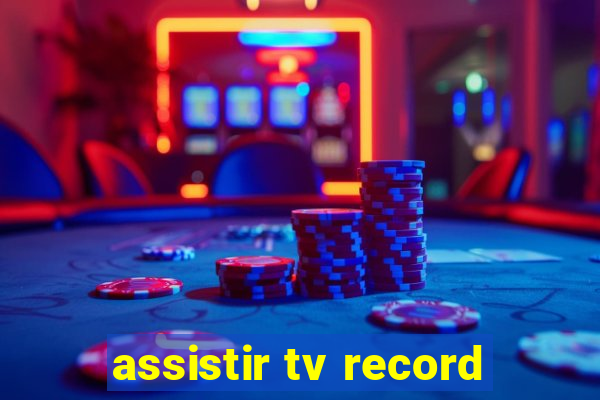 assistir tv record